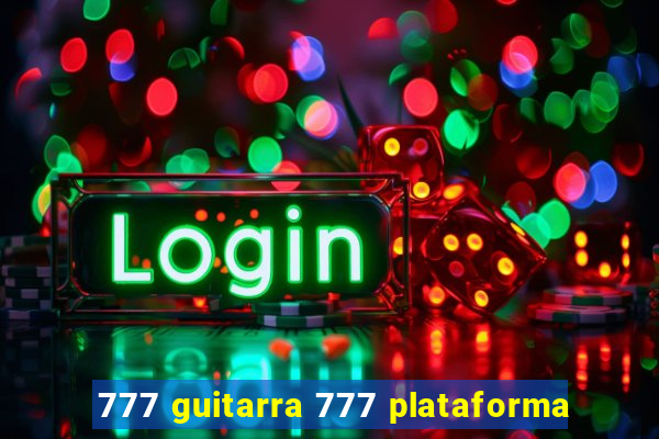 777 guitarra 777 plataforma